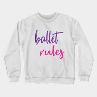 Ballet Rules Violet Pink by PK.digart Crewneck Sweatshirt